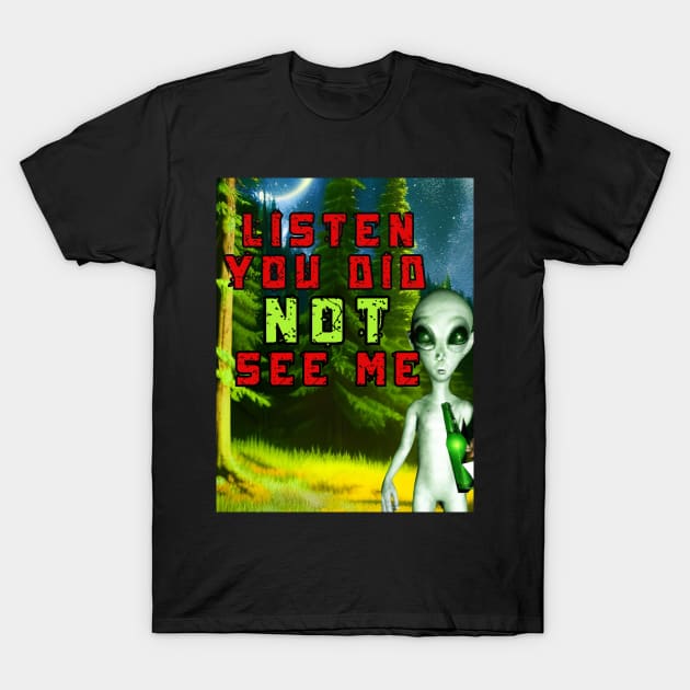 You did not see me. T-Shirt by Gone Retrograde